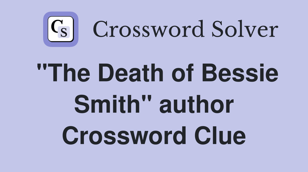 "The Death of Bessie Smith" author Crossword Clue
