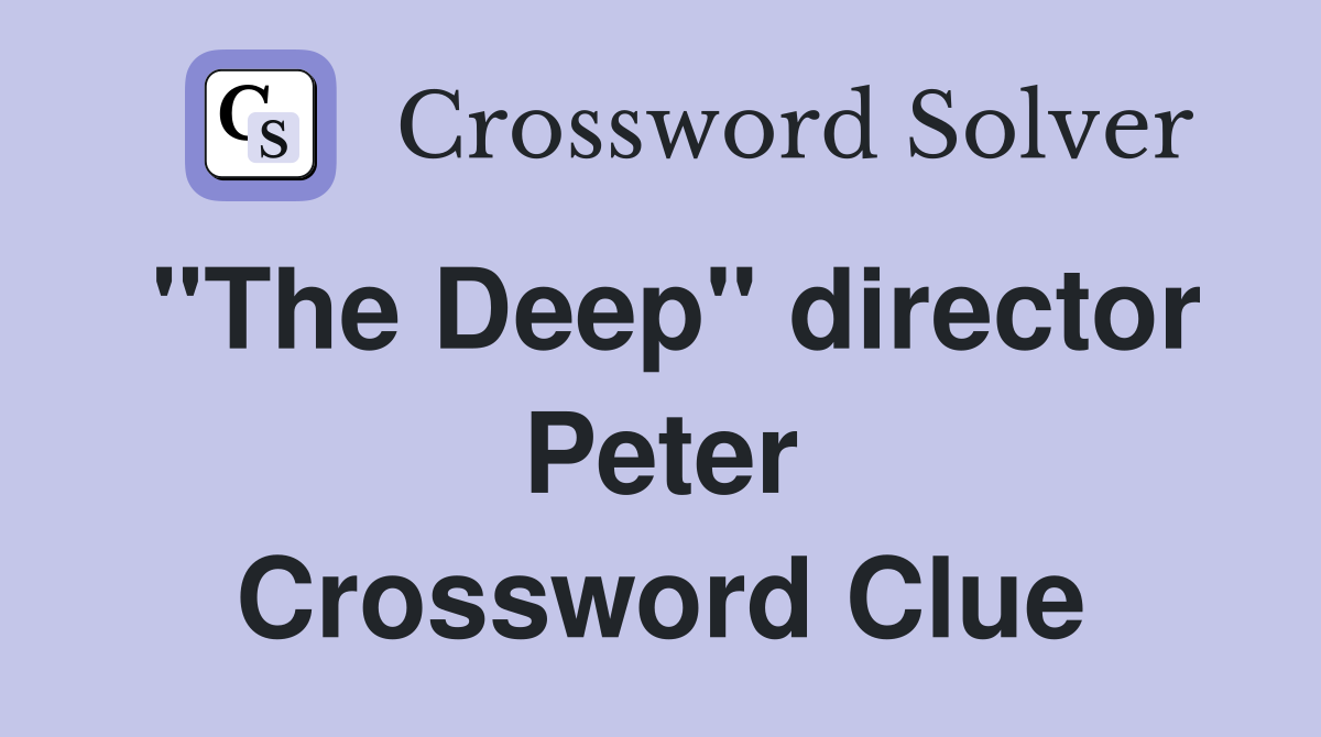 "The Deep" director Peter Crossword Clue