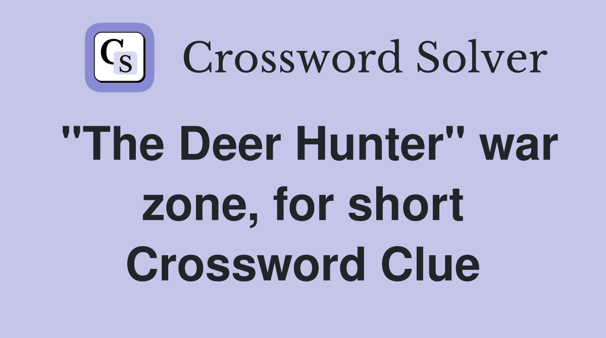 "The Deer Hunter" war zone, for short Crossword Clue