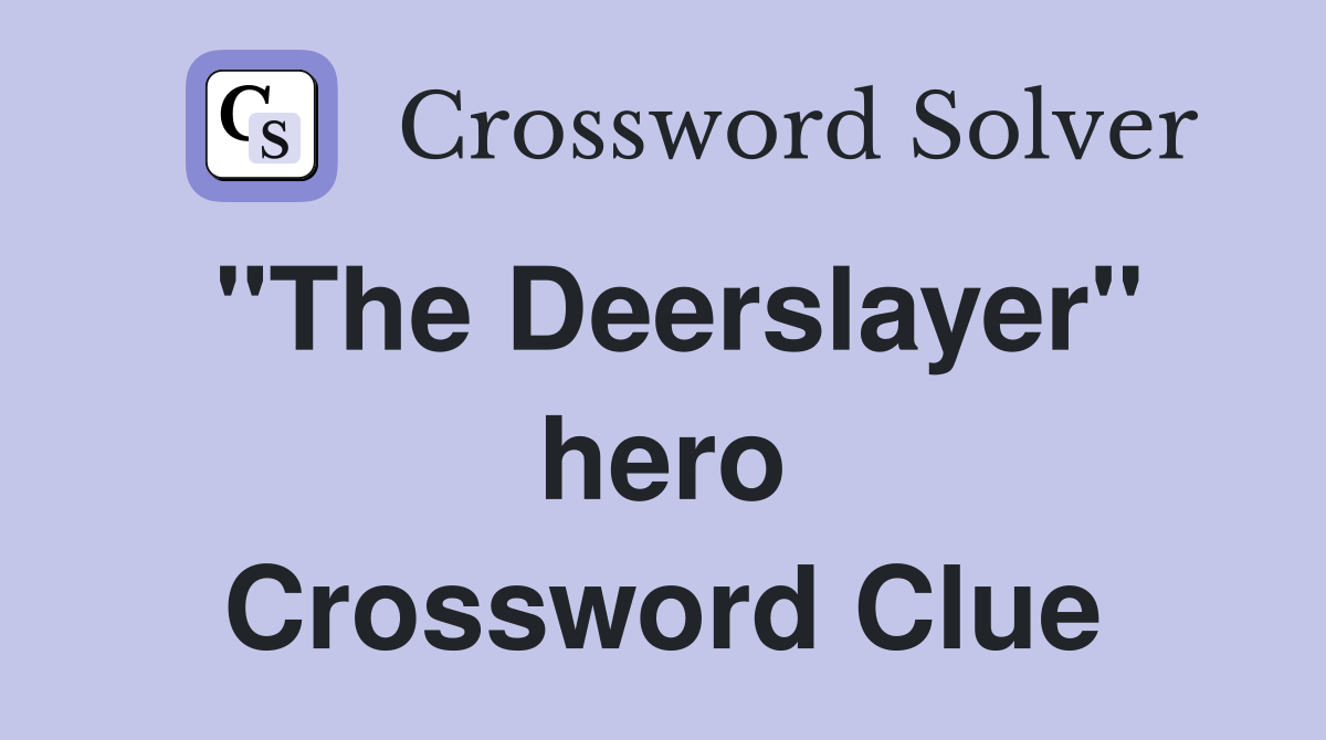 "The Deerslayer" hero Crossword Clue
