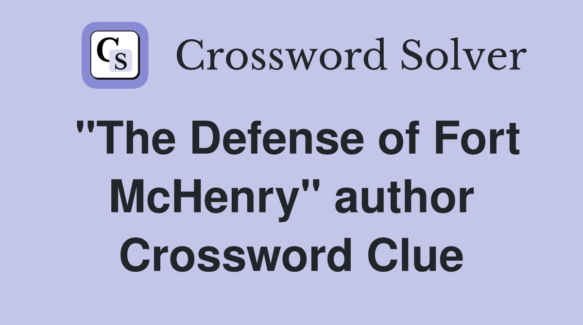 "The Defense of Fort McHenry" author Crossword Clue