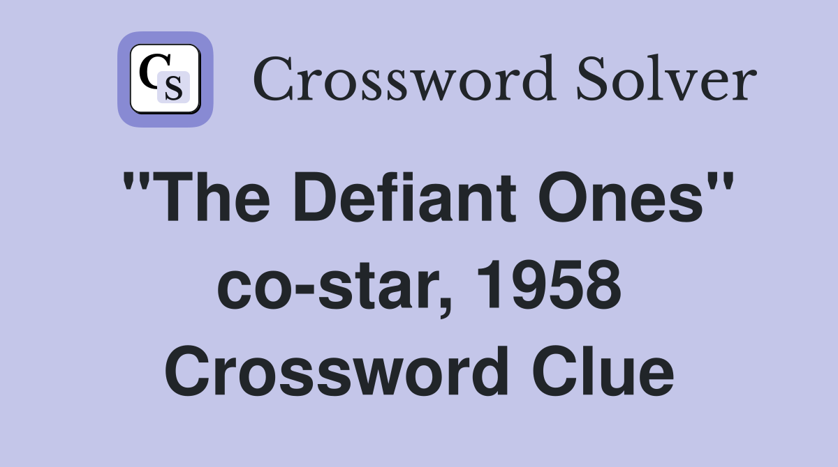 "The Defiant Ones" co-star, 1958 Crossword Clue