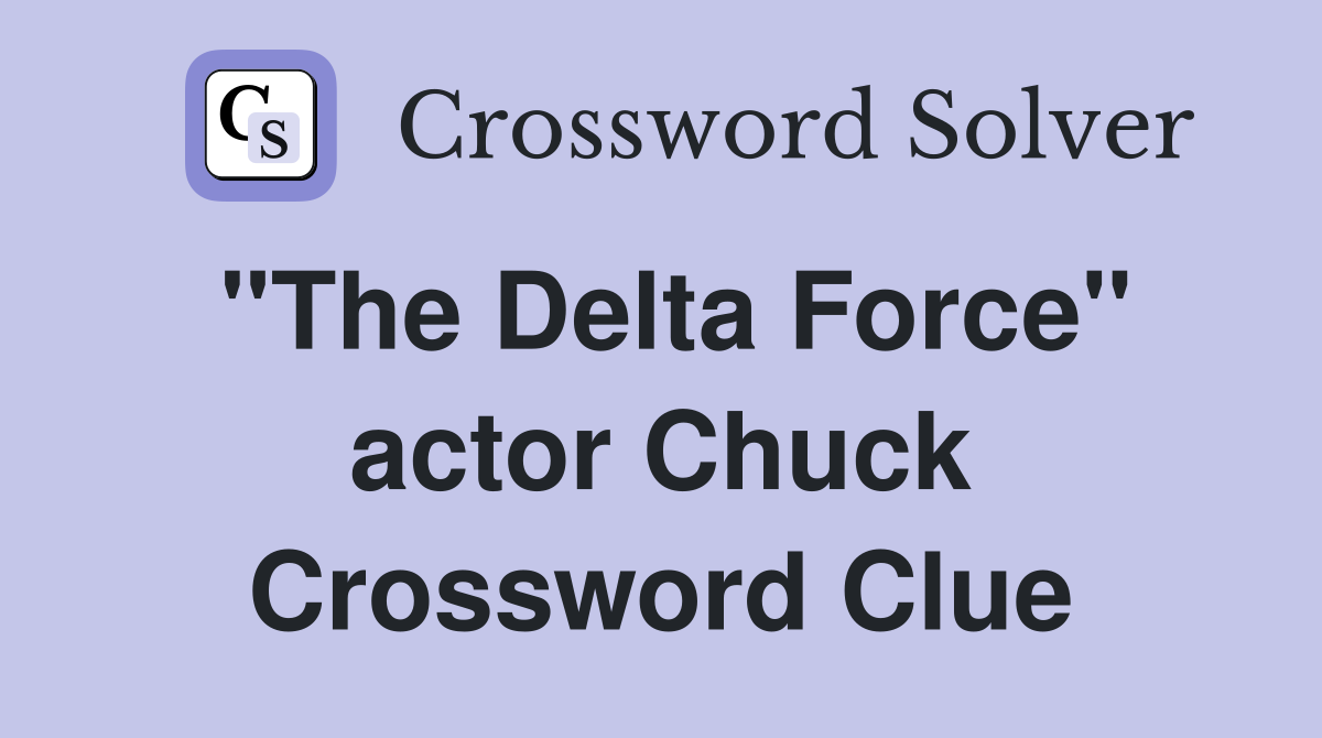 "The Delta Force" actor Chuck Crossword Clue