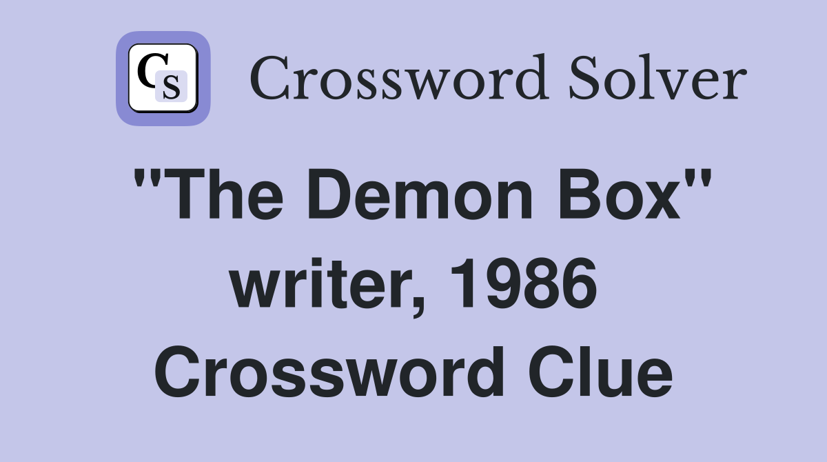 "The Demon Box" writer, 1986 Crossword Clue