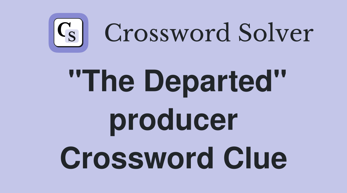 "The Departed" producer Crossword Clue