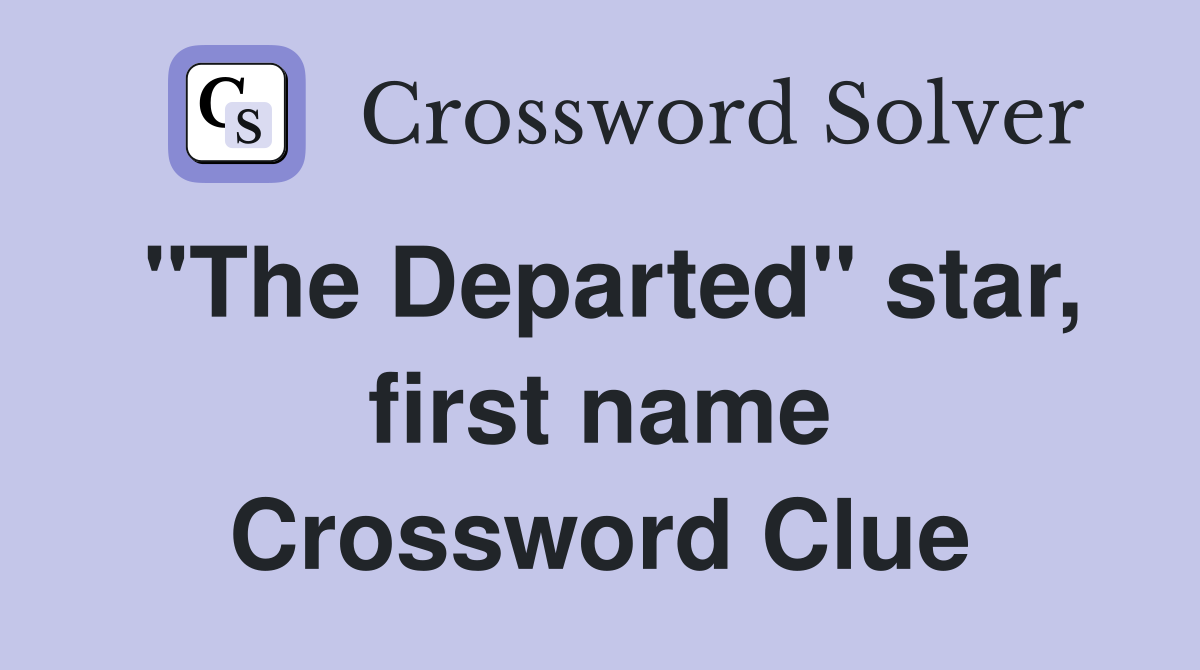 "The Departed" star, first name Crossword Clue