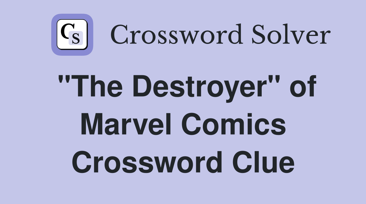 "The Destroyer" of Marvel Comics Crossword Clue