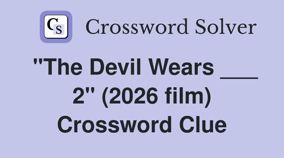 "The Devil Wears ___ 2" (2026 film) Crossword Clue