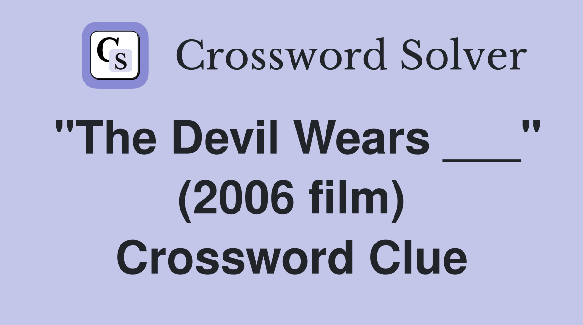 "The Devil Wears ___" (2006 film) Crossword Clue