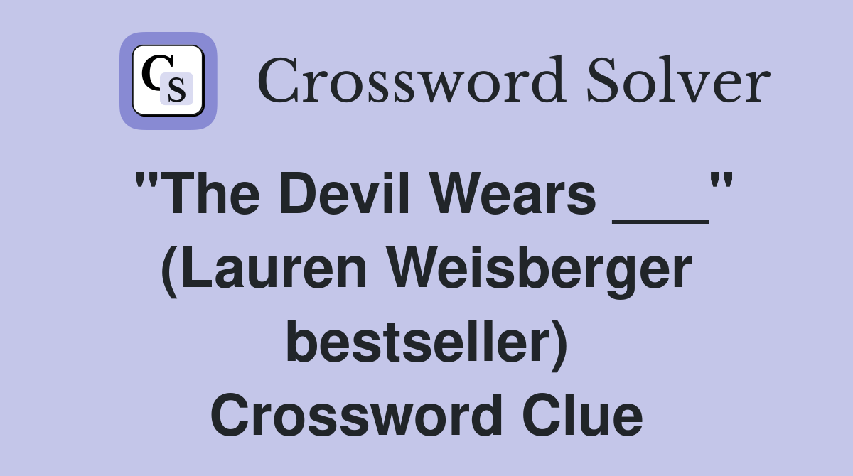 "The Devil Wears ___" (Lauren Weisberger bestseller) Crossword Clue
