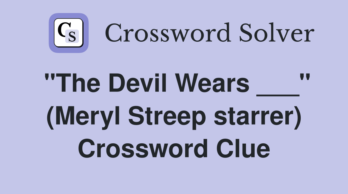 "The Devil Wears ___" (Meryl Streep starrer) Crossword Clue