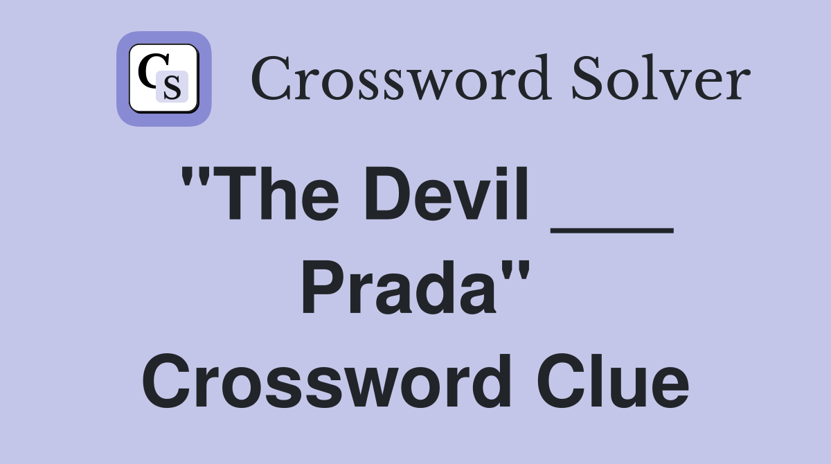 "The Devil ___ Prada" Crossword Clue