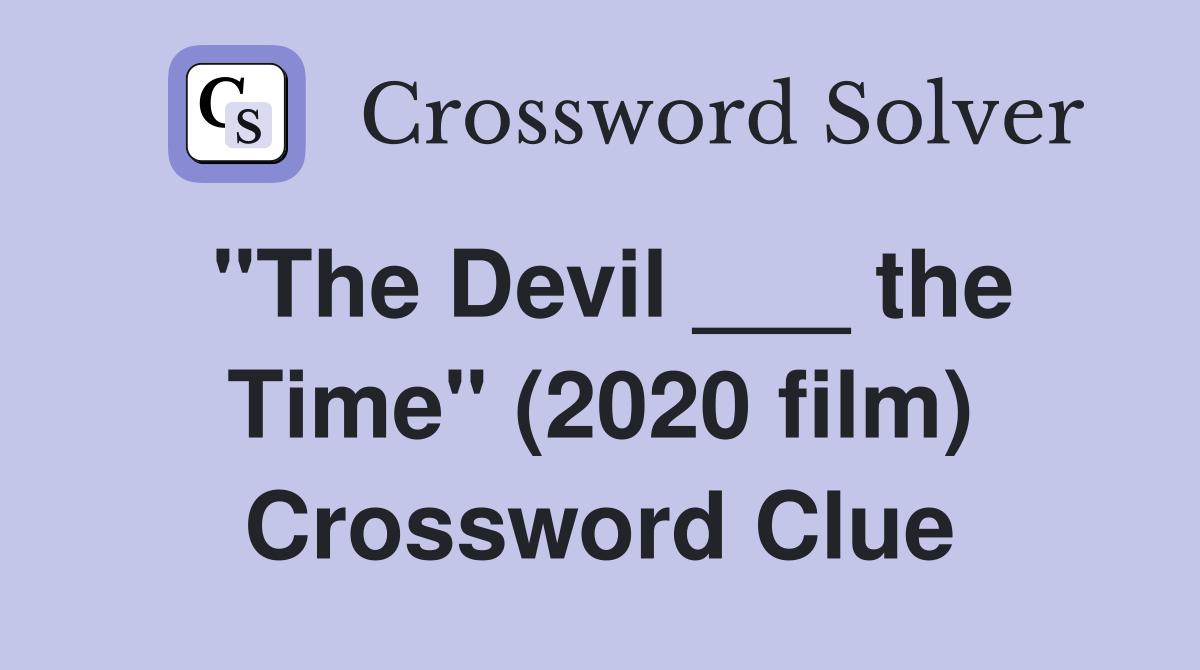 "The Devil ___ the Time" (2020 film) Crossword Clue