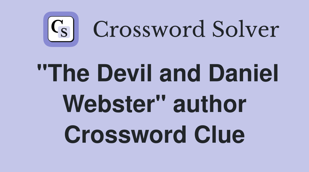 "The Devil and Daniel Webster" author Crossword Clue