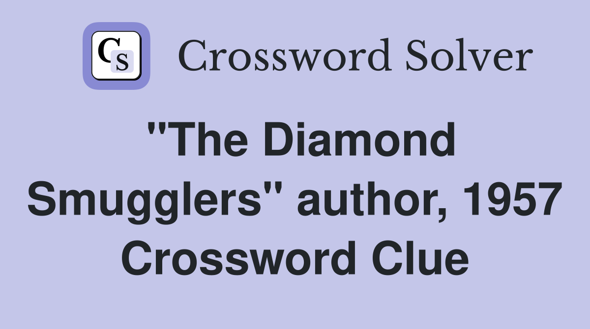 "The Diamond Smugglers" author, 1957 Crossword Clue