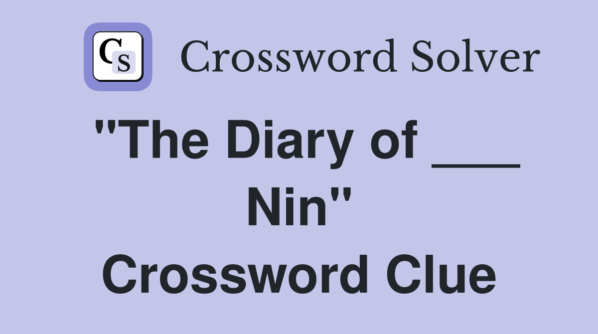 "The Diary of ___ Nin" Crossword Clue