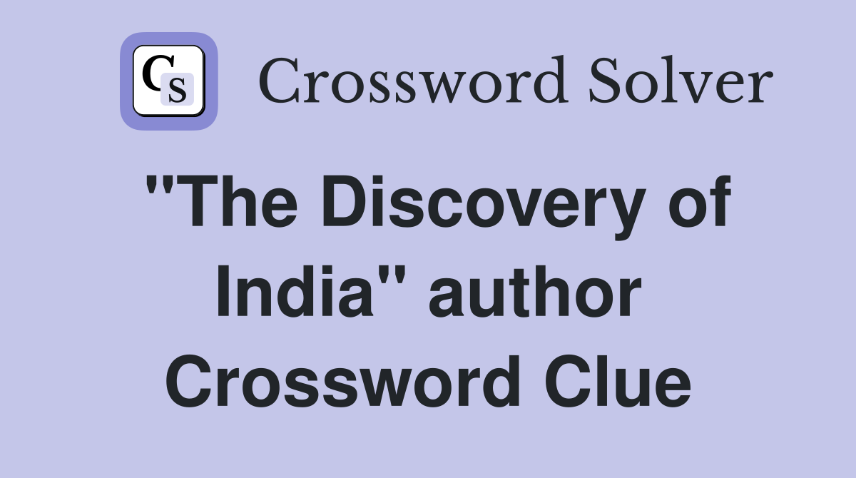 "The Discovery of India" author Crossword Clue