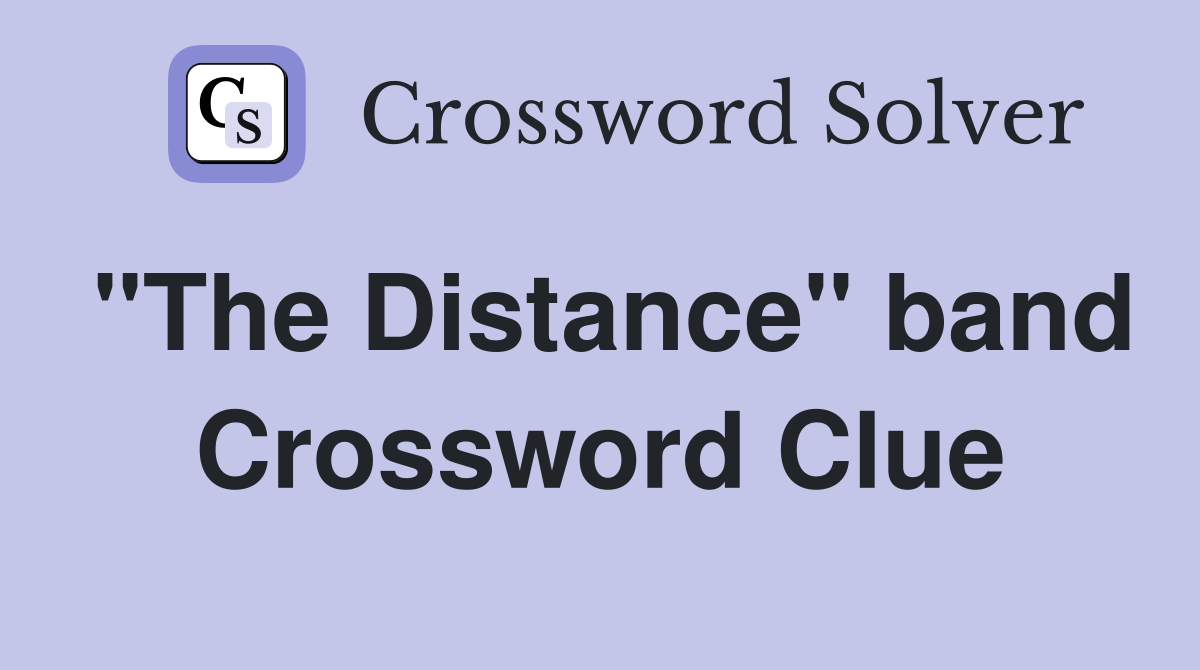 "The Distance" band Crossword Clue