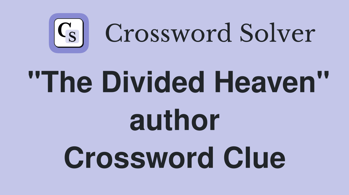 "The Divided Heaven" author Crossword Clue