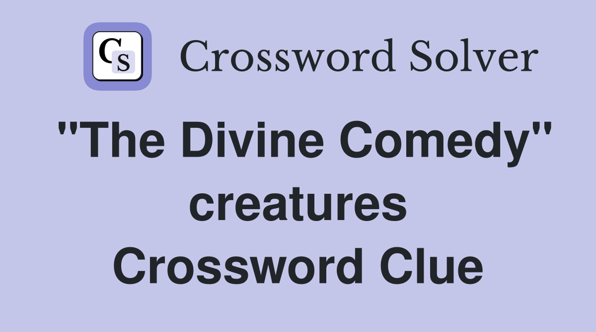 "The Divine Comedy" creatures Crossword Clue