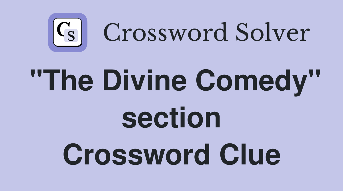 "The Divine Comedy" section Crossword Clue