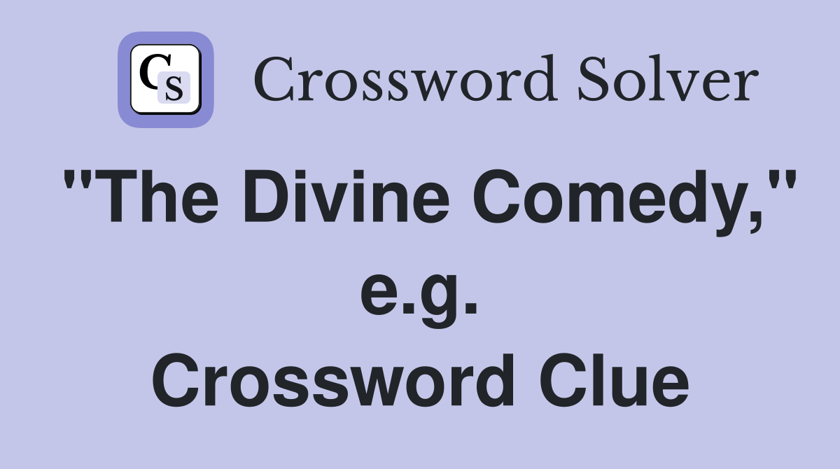 "The Divine Comedy," e.g. Crossword Clue