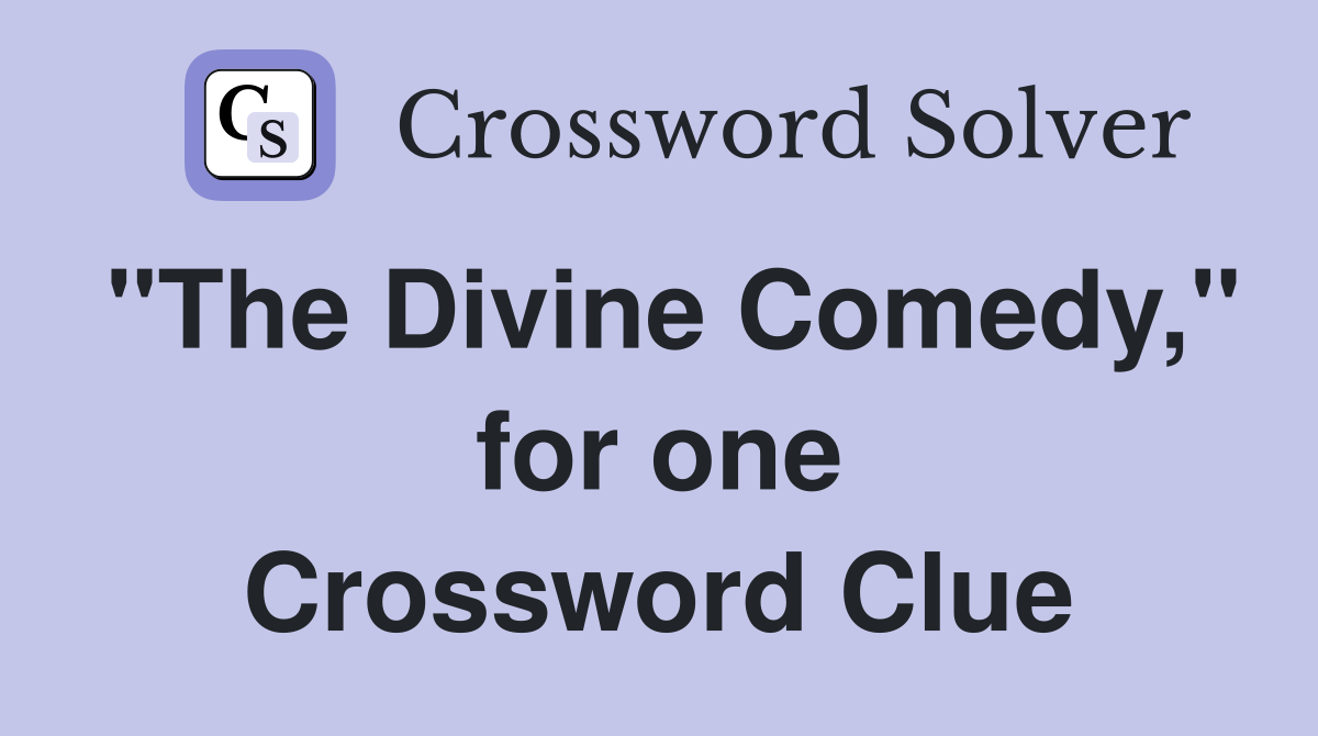 "The Divine Comedy," for one Crossword Clue