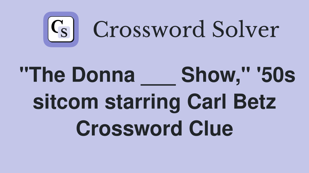 "The Donna ___ Show," '50s sitcom starring Carl Betz Crossword Clue