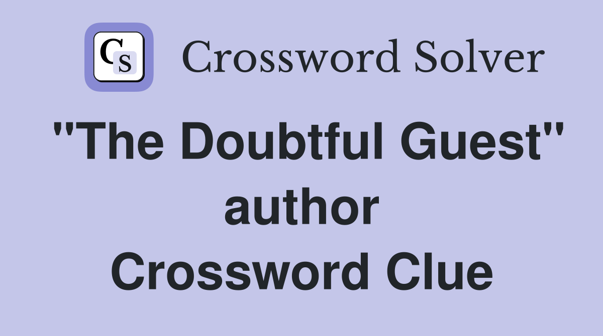 "The Doubtful Guest" author Crossword Clue