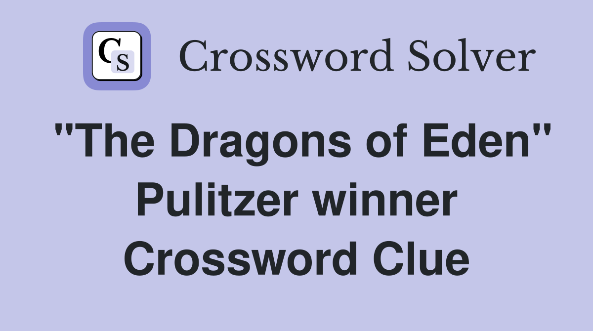 "The Dragons of Eden" Pulitzer winner Crossword Clue