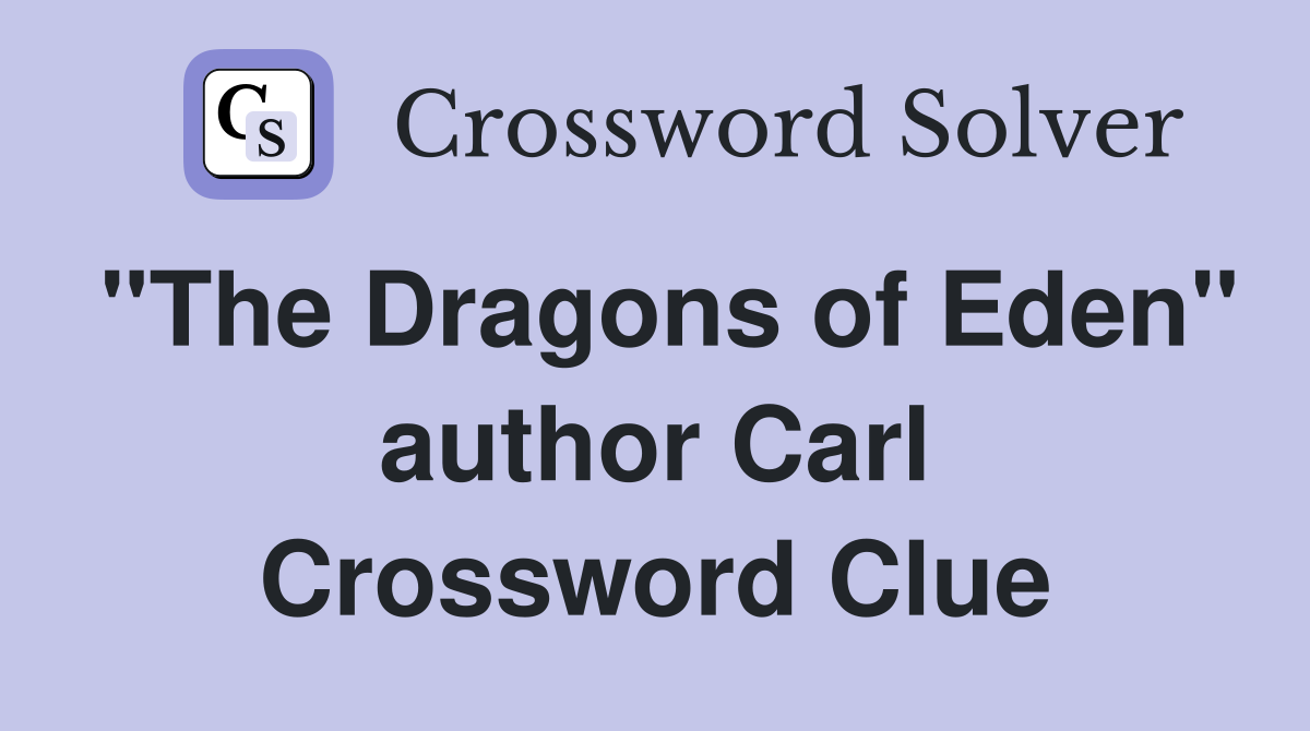 "The Dragons of Eden" author Carl Crossword Clue