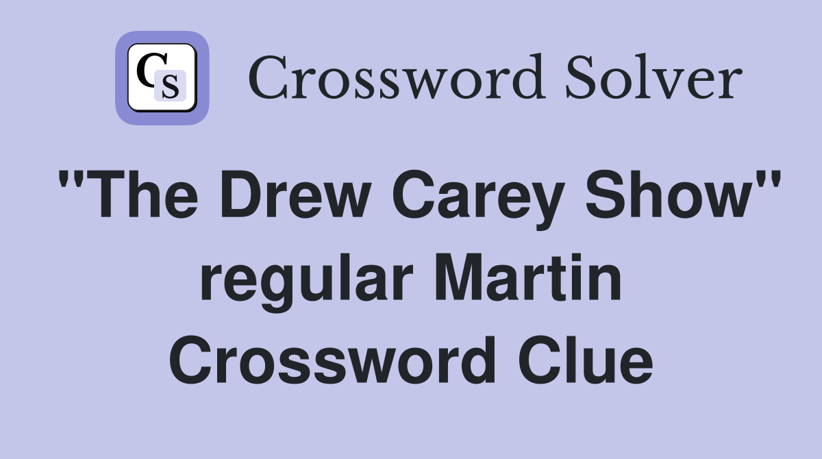 "The Drew Carey Show" regular Martin Crossword Clue