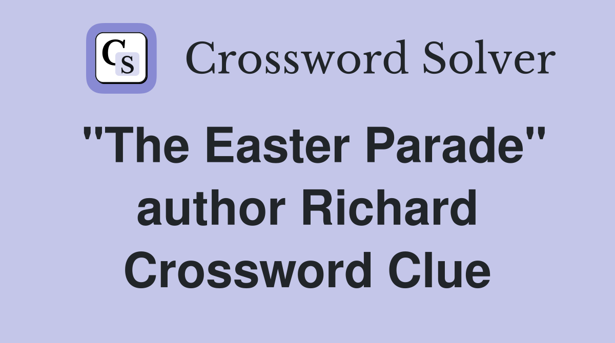 "The Easter Parade" author Richard Crossword Clue