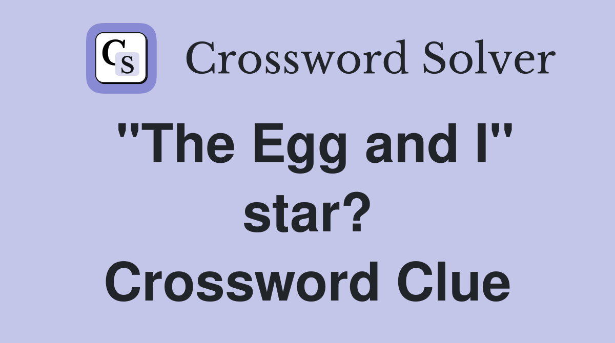 "The Egg and I" star? Crossword Clue