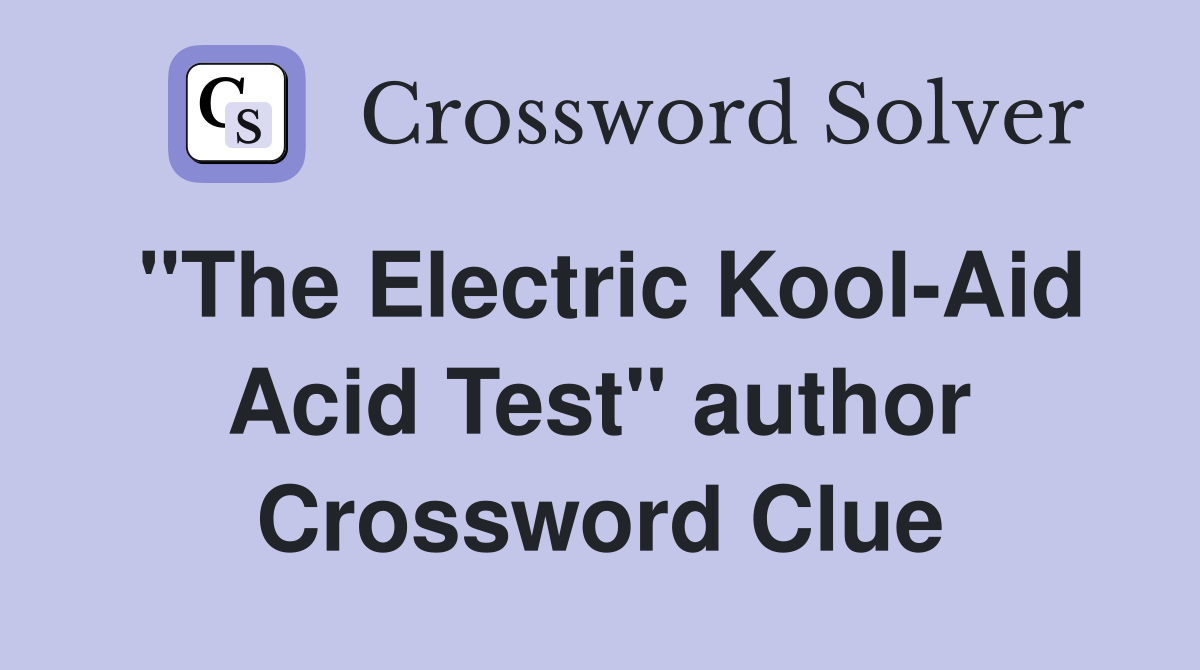 "The Electric Kool-Aid Acid Test" author Crossword Clue