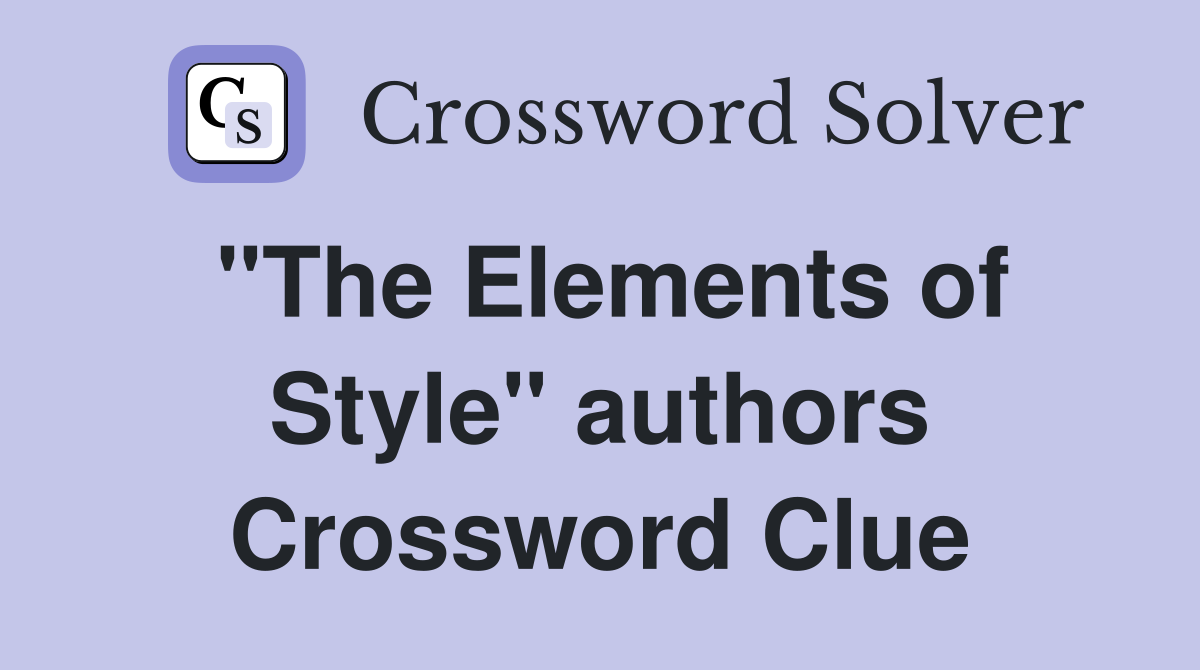 "The Elements of Style" authors Crossword Clue