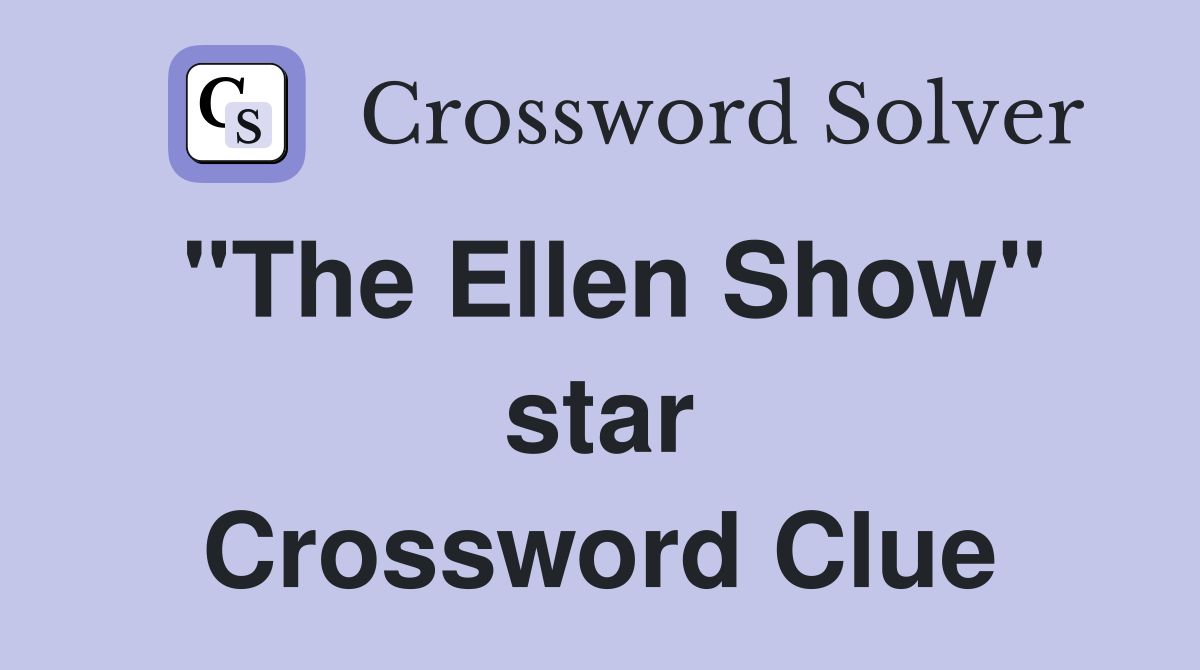 "The Ellen Show" star Crossword Clue