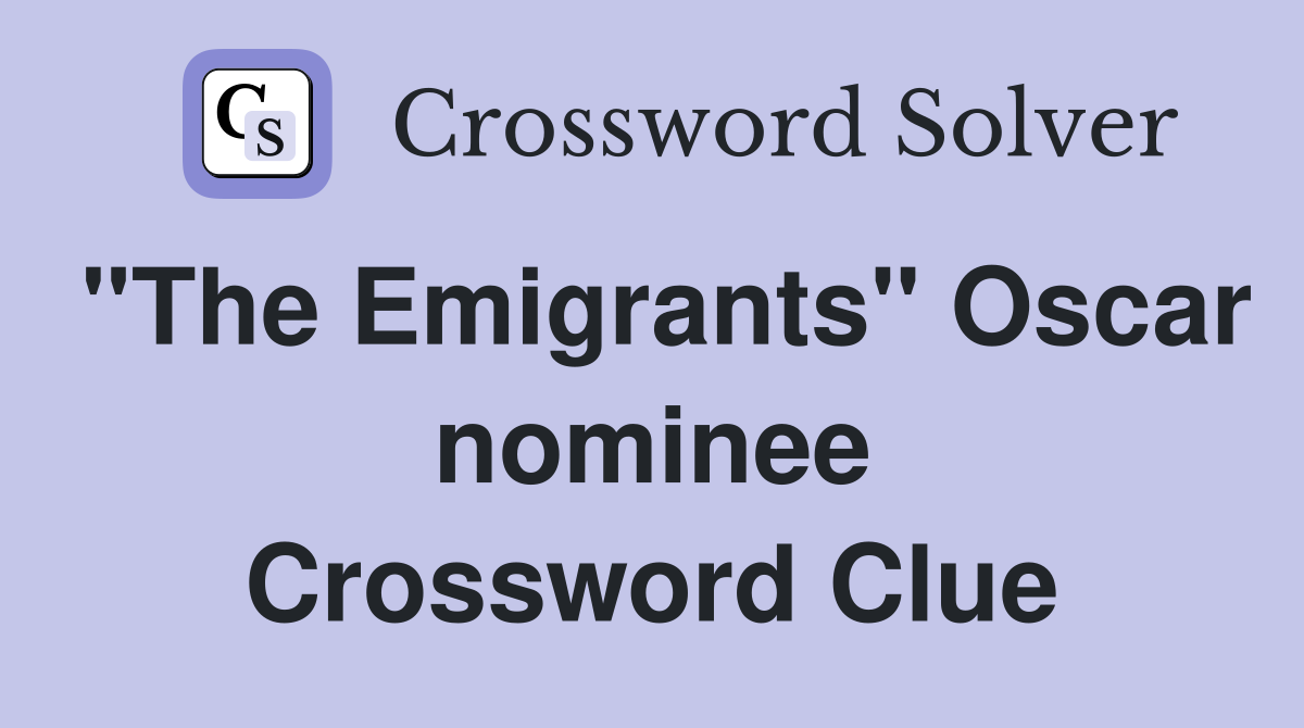 "The Emigrants" Oscar nominee Crossword Clue