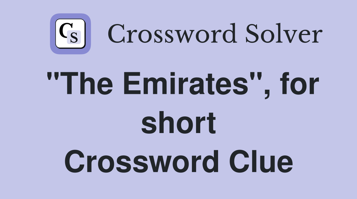 "The Emirates", for short Crossword Clue