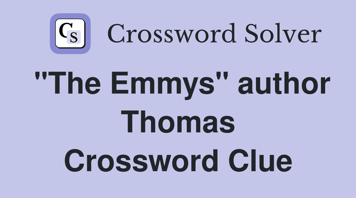 "The Emmys" author Thomas Crossword Clue