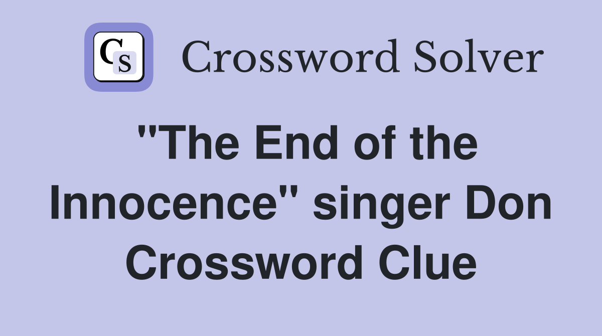 "The End of the Innocence" singer Don Crossword Clue