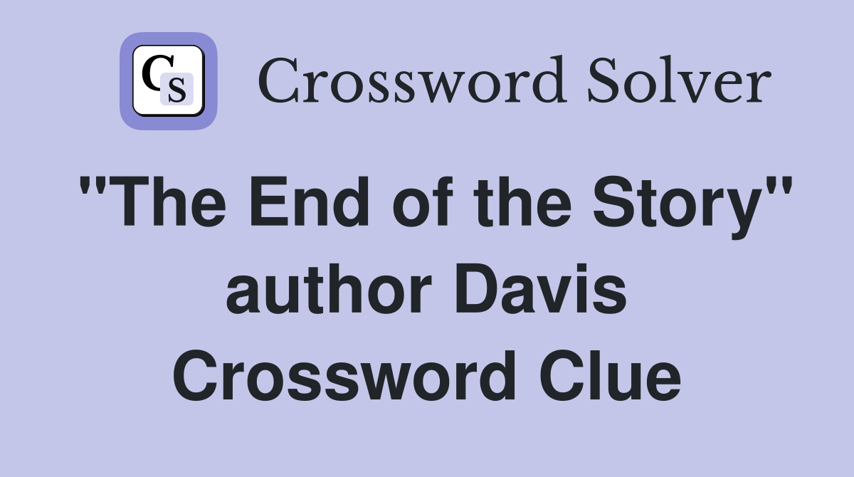 "The End of the Story" author Davis Crossword Clue