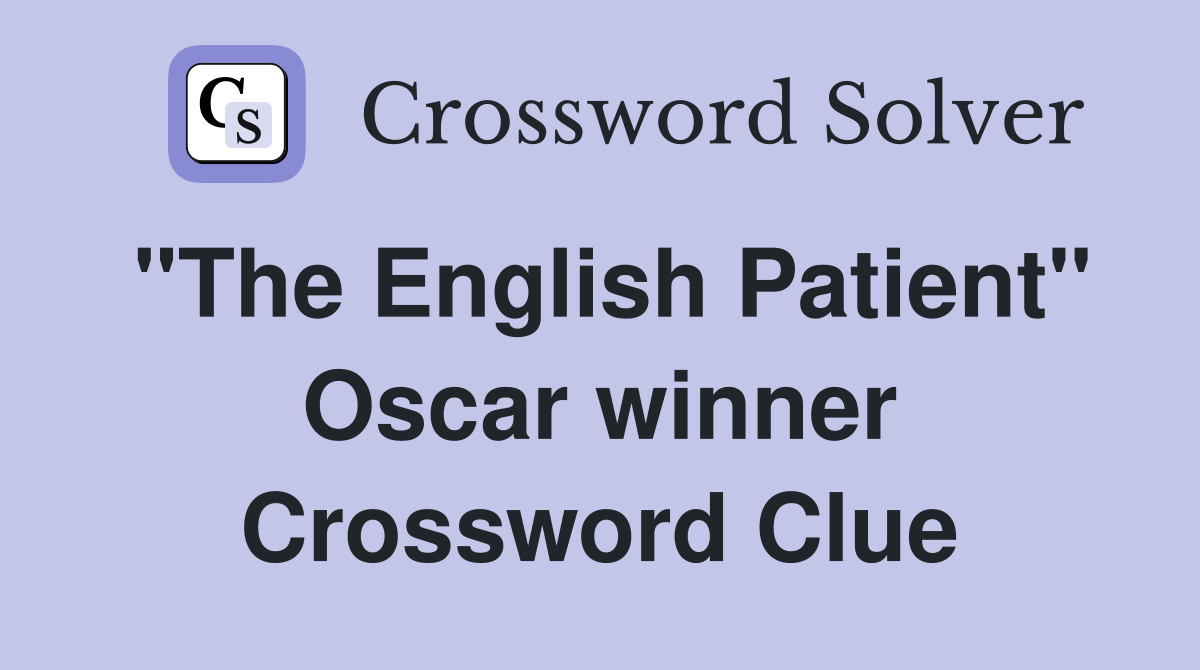 "The English Patient" Oscar winner Crossword Clue