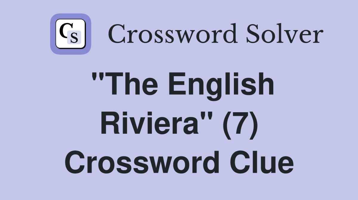 "The English Riviera" (7) Crossword Clue