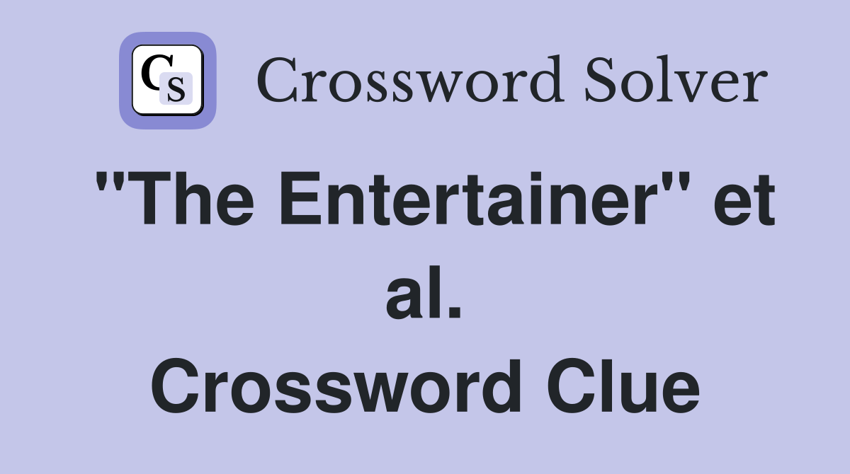 "The Entertainer" et al. Crossword Clue