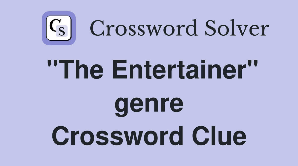 "The Entertainer" genre Crossword Clue