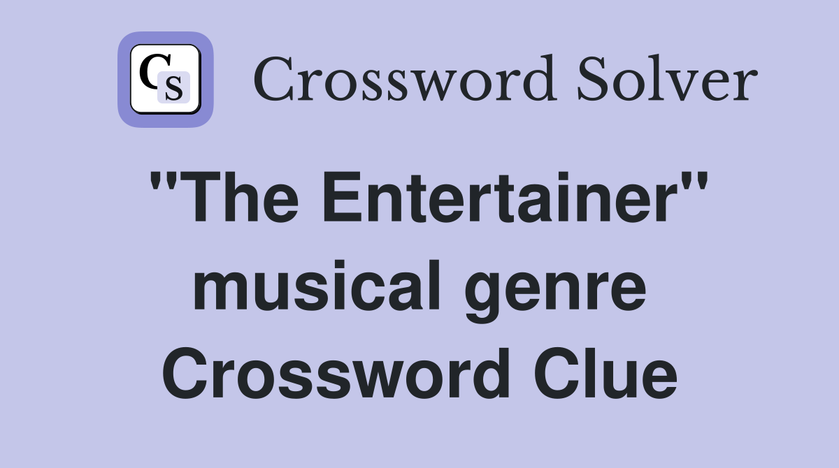"The Entertainer" musical genre Crossword Clue