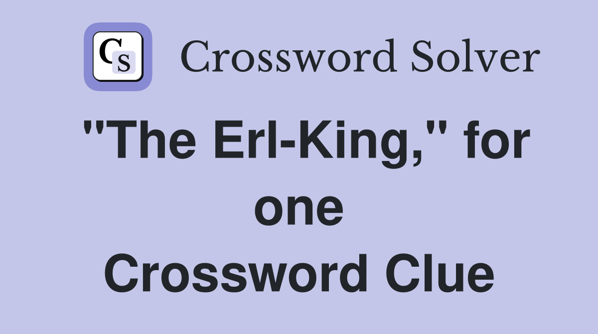 "The Erl-King," for one Crossword Clue