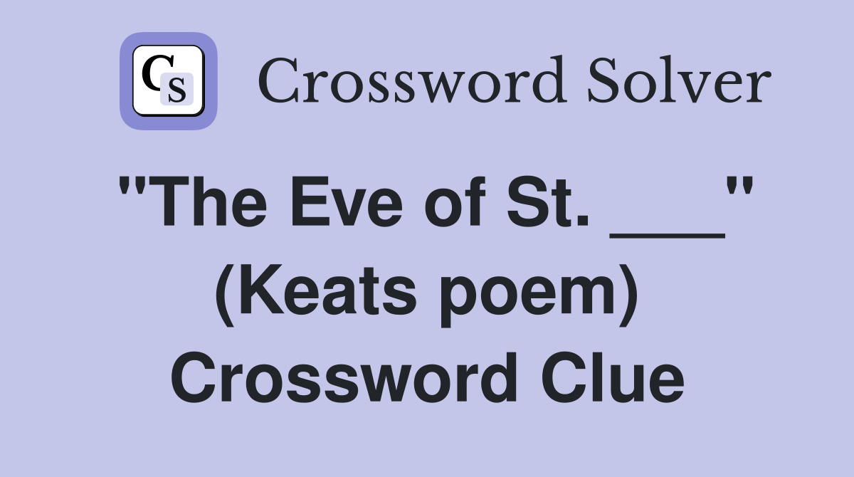 "The Eve of St. ___" (Keats poem) Crossword Clue