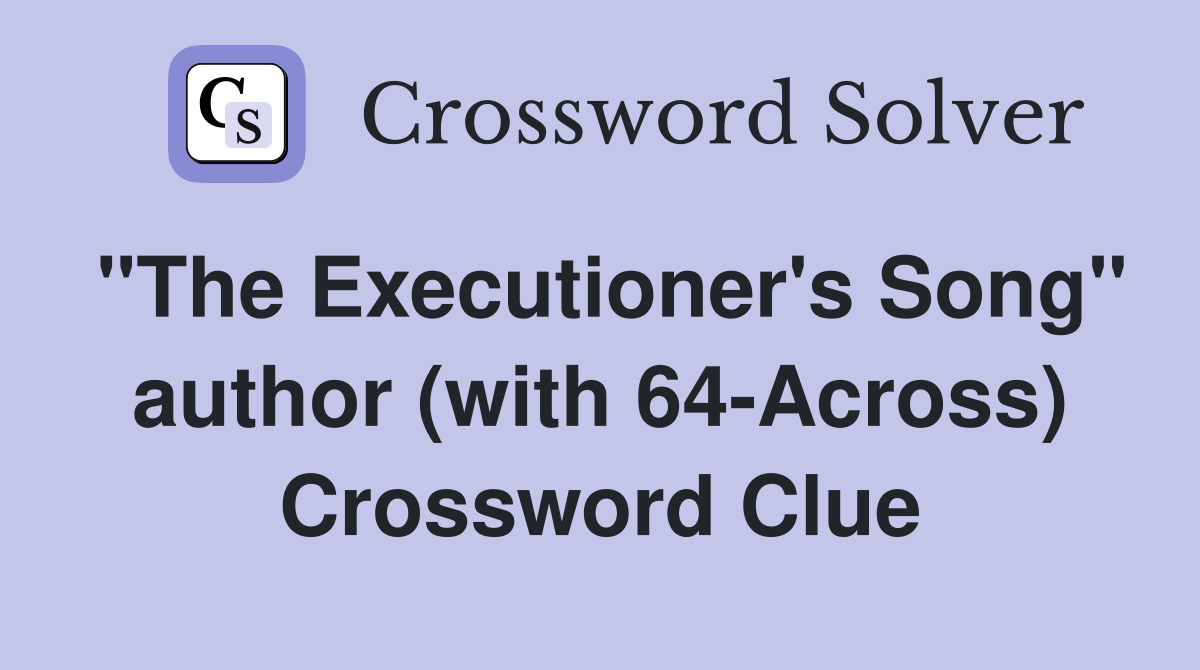 "The Executioner's Song" author (with 64-Across) Crossword Clue
